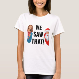 Wir sahen, dass Jesus Weihnachtsmann T-Shirt