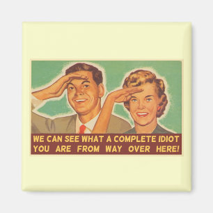 Wir sehen, dass du ein Idiot bist Magnet