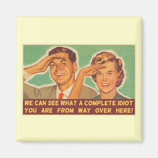 Wir sehen, dass du ein Idiot bist Magnet