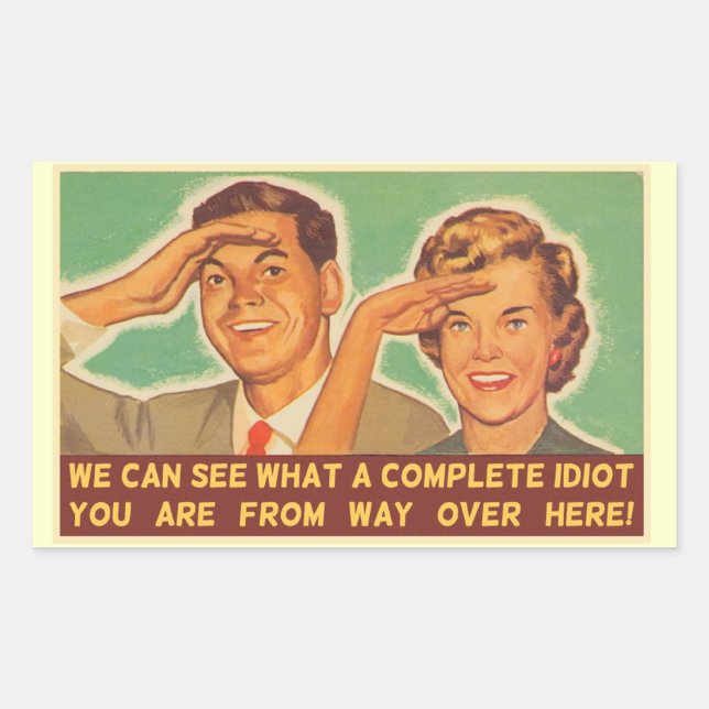Wir sehen, dass du ein Idiot bist Rechteckiger Aufkleber (Vorderseite)
