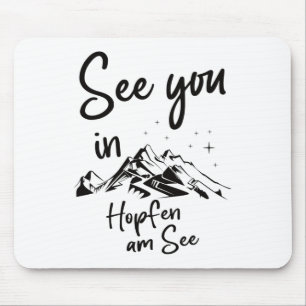 Wir sehen Sie in Hopfen am See Deutschland Feriens Mousepad