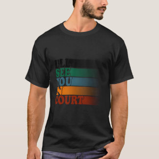 Wir sehen uns vor Gericht T-Shirt