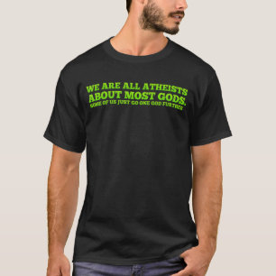 Wir sind alle Atheisten über die meisten Götter T-Shirt