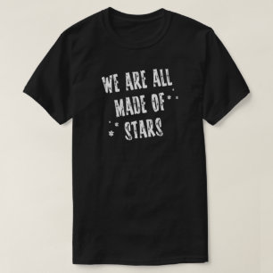 Wir sind alle aus Sternen gemacht, die die Astrono T-Shirt