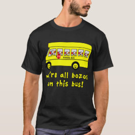 Wir sind alle Bozos auf dieser Bus-T-Shirts T-Shirt