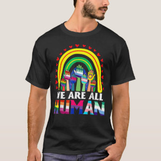 Wir sind alle der menschliche Stolz auf die Flagge T-Shirt