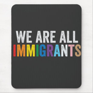 Wir sind alle Einwanderer LGBT-Regenbogen-Alliiert Mousepad