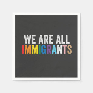 Wir sind alle Einwanderer LGBT-Regenbogen-Alliiert Serviette