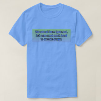 Wir sind alle geboren ignoriert Basic Dark T - Shi T-Shirt