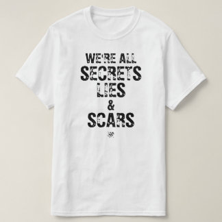 Wir sind alle Geheimnisse, Lügen & Narben T-Shirt