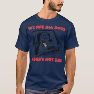 Wir sind alle Hunde in Göttern heiß 1 T-Shirt
