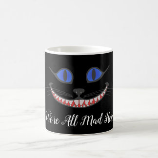 Wir sind alle Mad Here Cheshire Cat Smile Wonderla Kaffeetasse