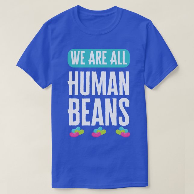 Wir sind alle menschliche Bohnen und zusammen T-Shirt (Design vorne)