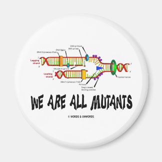 Wir sind alle Mutanten (DNA Replication Spaß) Magnet
