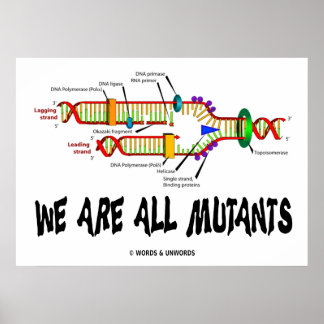 Wir sind alle Mutanten (DNA-Replikation) Poster