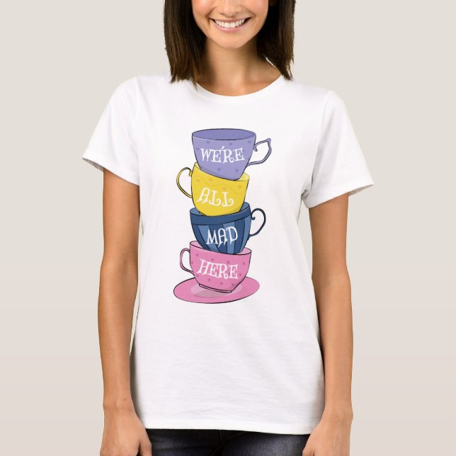 Wir sind alle tot - Mad Tea Party Cups T-Shirt (Vorderseite)
