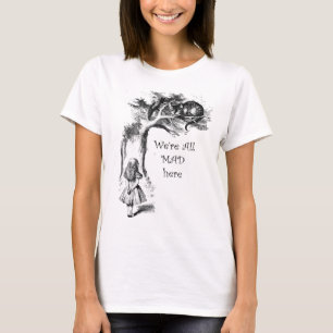 Wir sind alle verrückt hier, Alice mit der Cheshi T-Shirt