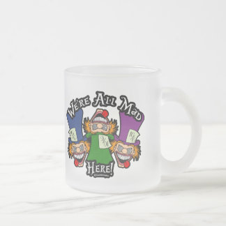 Wir sind alle verrückt hier! mattglastasse