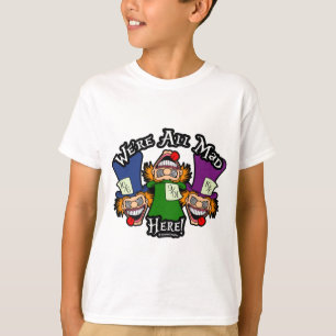 Wir sind alle verrückt hier! T-Shirt
