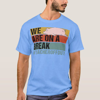 Wir sind auf einer Pause, in der der lustige Lehre T-Shirt