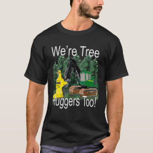 Wir sind Baumhugger zu Feller Buncher Trax Logging T-Shirt