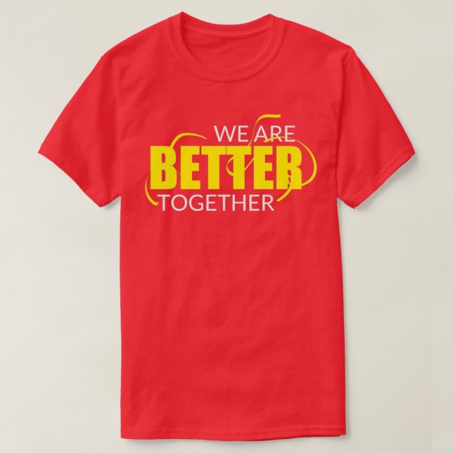 Wir sind besser zusammenarbeiten T-Shirt (Design vorne)