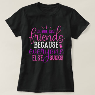 Wir sind beste Freunde, weil...Lustiger Spruch für T-Shirt