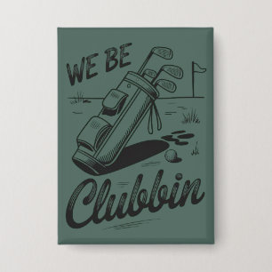 Wir sind Clubbin Lustige Golf Liebhaber Golf Club Button
