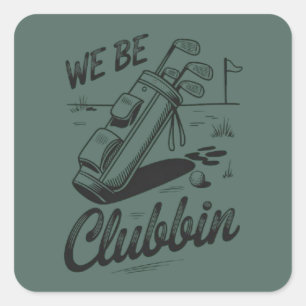 Wir sind Clubbin Lustige Golf Liebhaber Golf Club  Quadratischer Aufkleber
