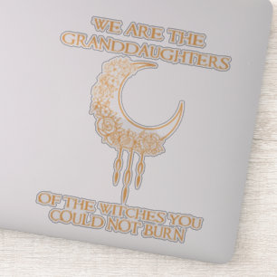 Wir sind die Enkeltöchter der Hexen Aufkleber