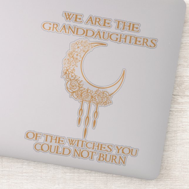 Wir sind die Enkeltöchter der Hexen Aufkleber (Detail)