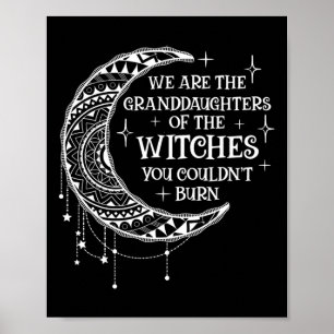 Wir sind die Enkeltöchter der Hexen, die du kannst Poster