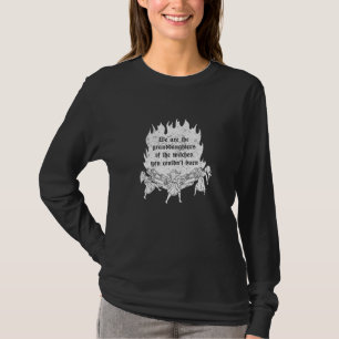 Wir sind die Enkeltöchter der Hexen, die du kannst T-Shirt