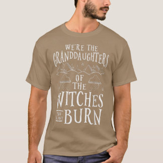 Wir sind die Enkeltöchter der Hexen, die man konnt T-Shirt