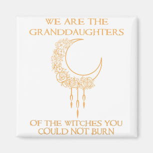 Wir sind die Enkeltöchter der Hexen Magnet