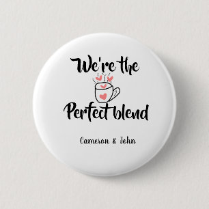 Wir sind die perfekte Mischung Kaffee Liebe Valent Button
