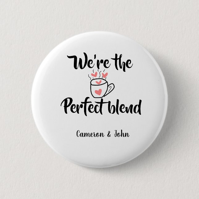 Wir sind die perfekte Mischung Kaffee Liebe Valent Button (Vorderseite)