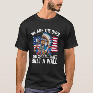 Wir sind diejenigen, die eine Mauer hätten bauen s T-Shirt