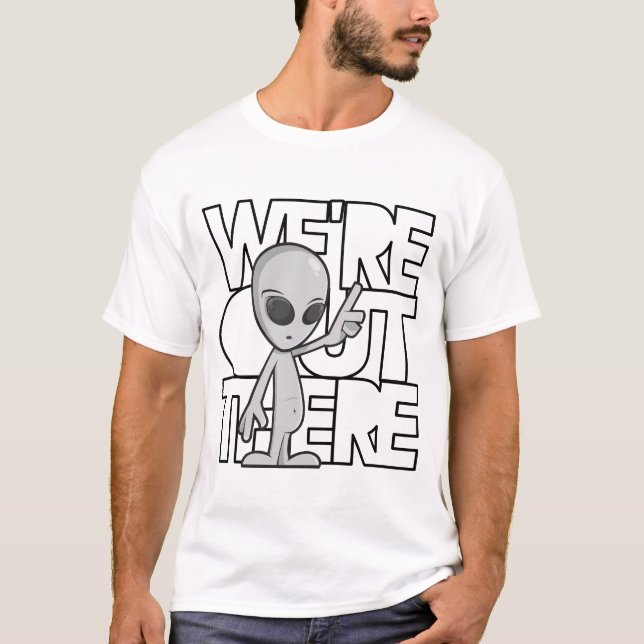 Wir sind dort draussen T-Shirt (Vorderseite)