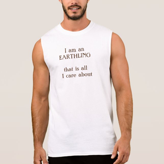 Wir sind EARTHLINGS und wir sind alles, was wir go Ärmelloses Shirt (Vorderseite)
