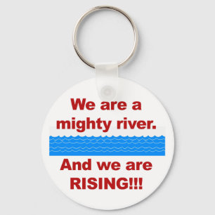 Wir sind ein mächtiger Fluss und wir wachsen Schlüsselanhänger