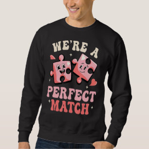 Wir sind ein perfektes Match Happy Valentine's Day Sweatshirt