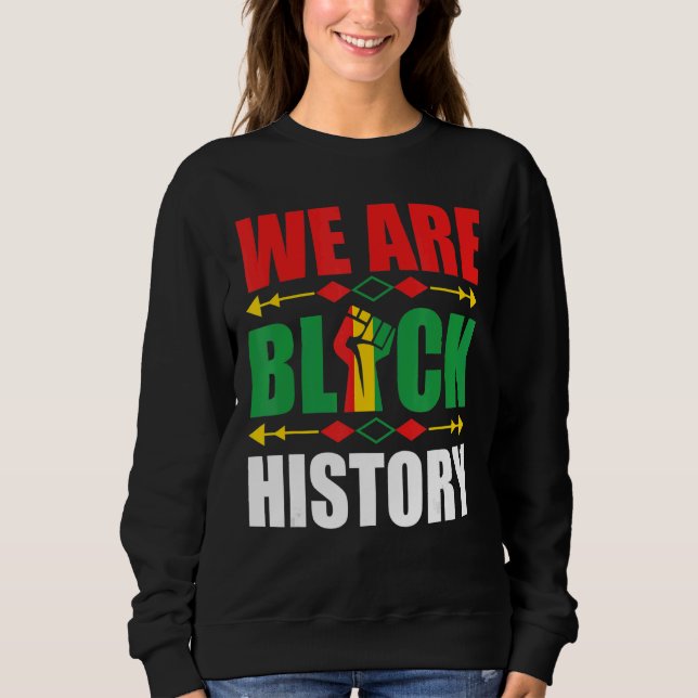 Wir sind ein schwarzer Geschichtsmonat in Afrika Sweatshirt (Vorderseite)