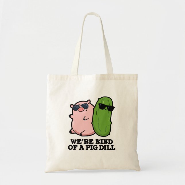 Wir sind eine Art Pig Dill Funny Pun Tragetasche (Vorne)
