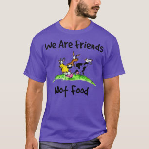 Wir sind Freunde nicht Essen Vegan und vegetarisch T-Shirt