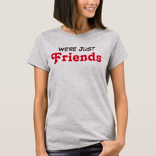 Wir sind gerade Freunde T-Shirt (Vorderseite)