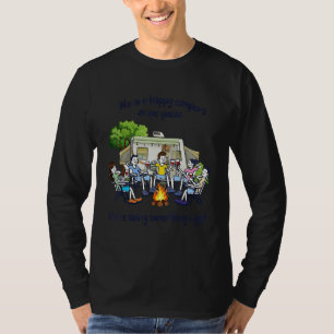Wir sind glückliche Camper, also schätzen wir, das T-Shirt