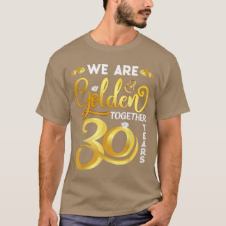 Wir sind Golden Together 30 Years 30 th Wedding An T-Shirt