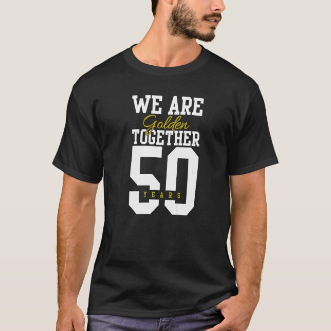 Wir sind golden zusammen 50 Jahre 50. Hochzeit und T-Shirt (Vorderseite)