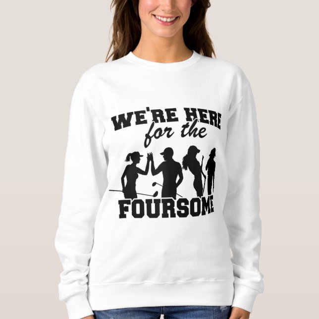 Wir sind hier für den Vierer-Funny-Golf Sweatshirt (Vorderseite)